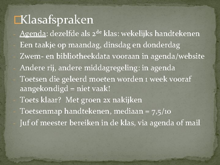 �Klasafspraken - Agenda: dezelfde als 2 de klas: wekelijks handtekenen - Een taakje op