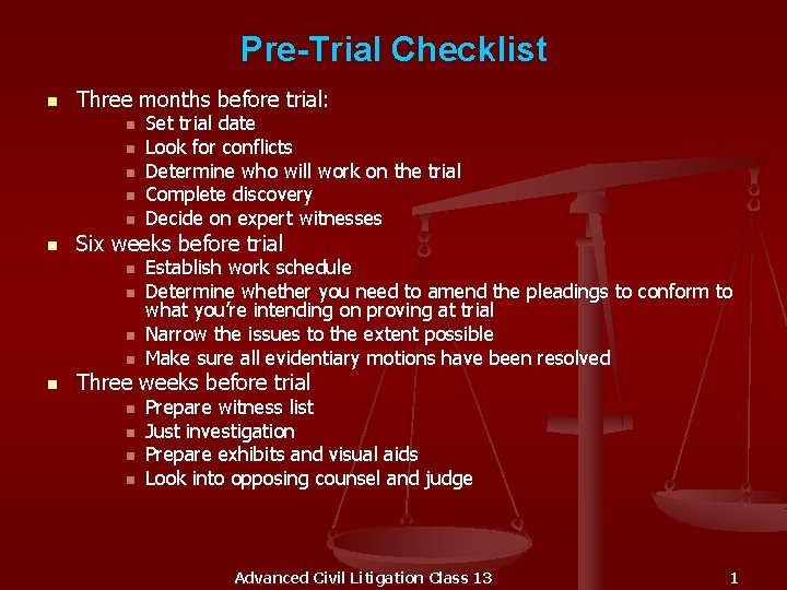 Pre-Trial Checklist n Three months before trial: n n n Six weeks before trial