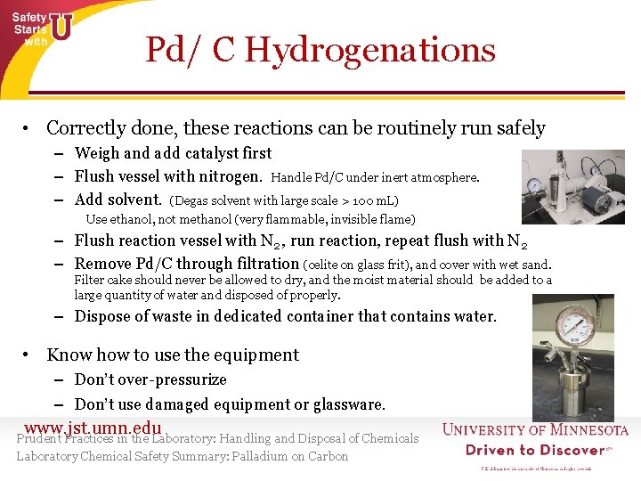 Pd/ C Hydrogenations • Correctly done, these reactions can be routinely run safely –