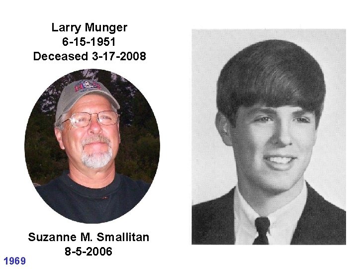 Larry Munger 6 -15 -1951 Deceased 3 -17 -2008 1969 Suzanne M. Smallitan 8