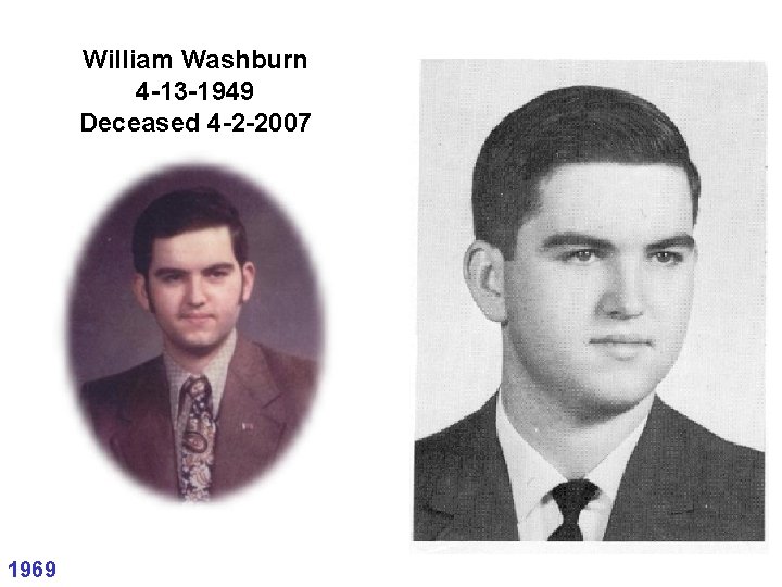 William Washburn 4 -13 -1949 Deceased 4 -2 -2007 1969 