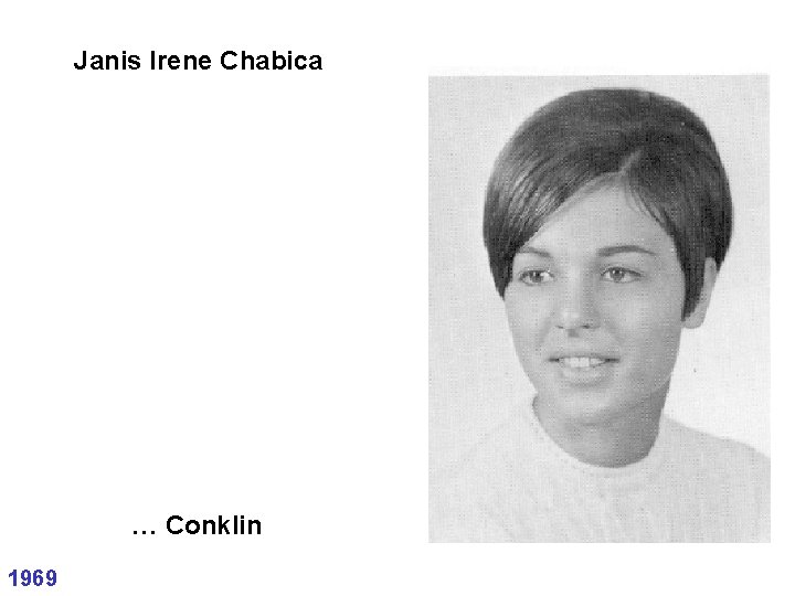 Janis Irene Chabica … Conklin 1969 