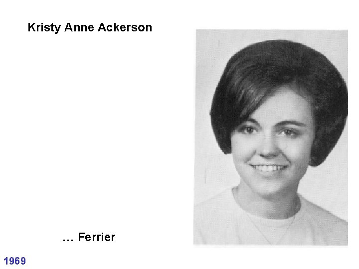 Kristy Anne Ackerson … Ferrier 1969 