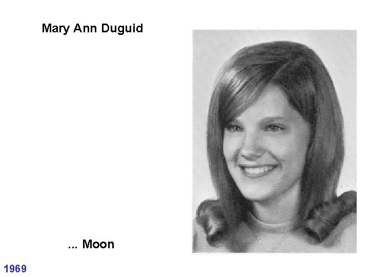 Mary Ann Duguid . . . Moon 1969 