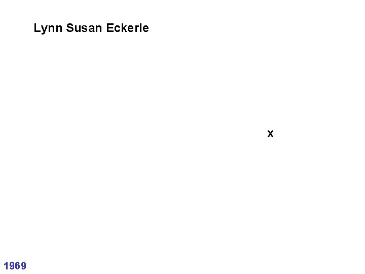 Lynn Susan Eckerle x 1969 