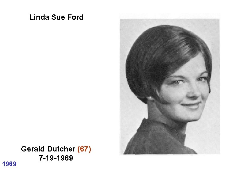 Linda Sue Ford 1969 Gerald Dutcher (67) 7 -19 -1969 