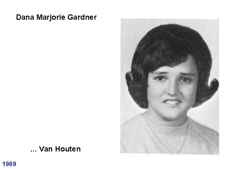 Dana Marjorie Gardner . . . Van Houten 1969 