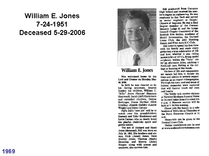 William E. Jones 7 -24 -1951 Deceased 5 -29 -2006 1969 