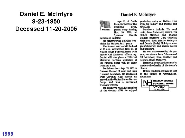 Daniel E. Mc. Intyre 9 -23 -1950 Deceased 11 -20 -2005 1969 