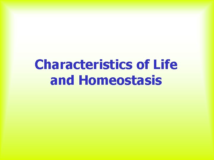 Characteristics of Life and Homeostasis 