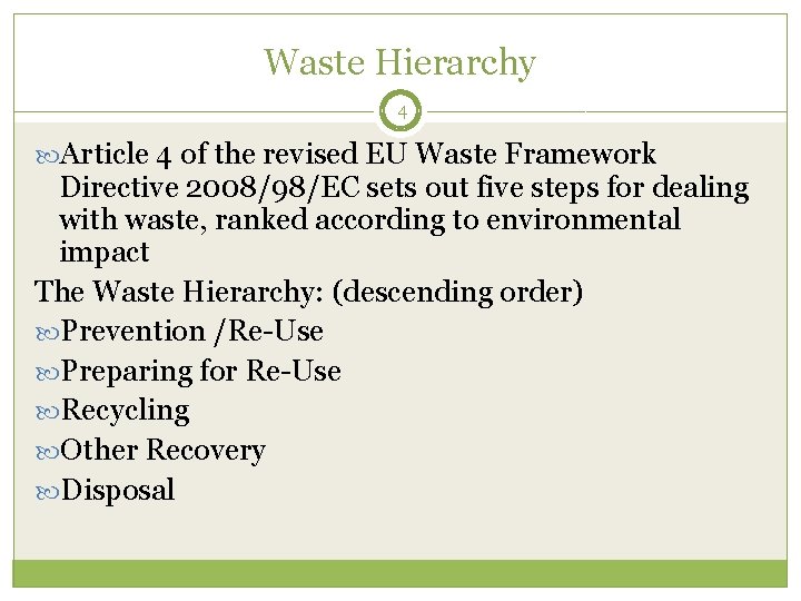 Waste Hierarchy 4 Article 4 of the revised EU Waste Framework Directive 2008/98/EC sets