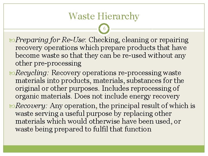 Waste Hierarchy 6 Preparing for Re-Use: Checking, cleaning or repairing recovery operations which prepare