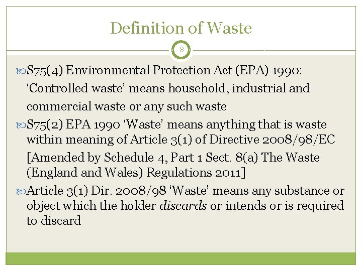 Definition of Waste 8 S 75(4) Environmental Protection Act (EPA) 1990: ‘Controlled waste’ means