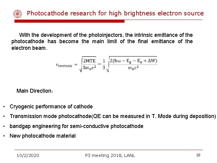 Photocathode research for high brightness electron source With the development of the photoinjectors, the