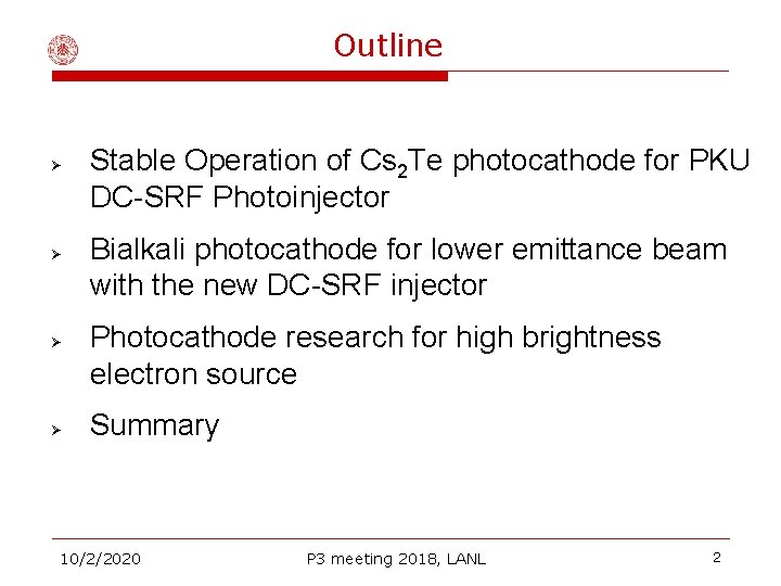 Outline Ø Ø Stable Operation of Cs 2 Te photocathode for PKU DC-SRF Photoinjector