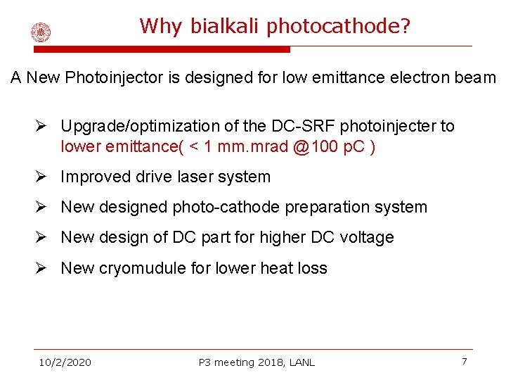 Why bialkali photocathode? A New Photoinjector is designed for low emittance electron beam Ø