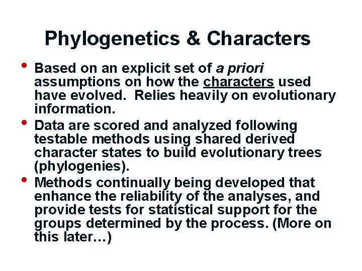 Phylogenetics & Characters • Based on an explicit set of a priori • •