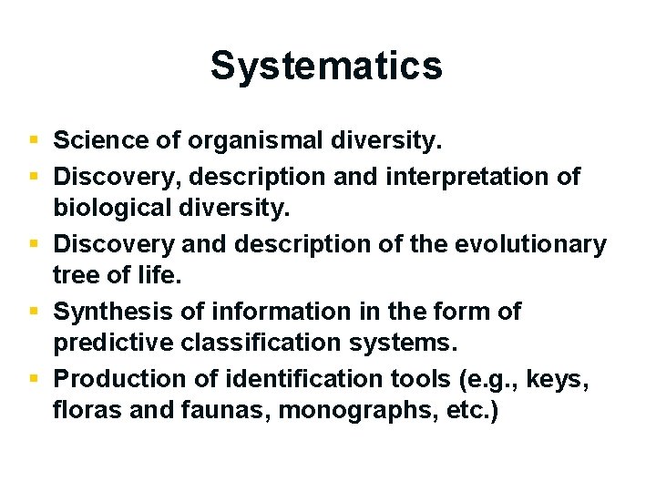 Systematics § Science of organismal diversity. § Discovery, description and interpretation of biological diversity.