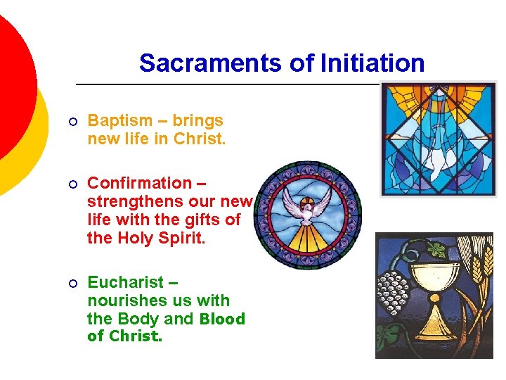 Sacraments of Initiation ¡ Baptism – brings new life in Christ. ¡ Confirmation –