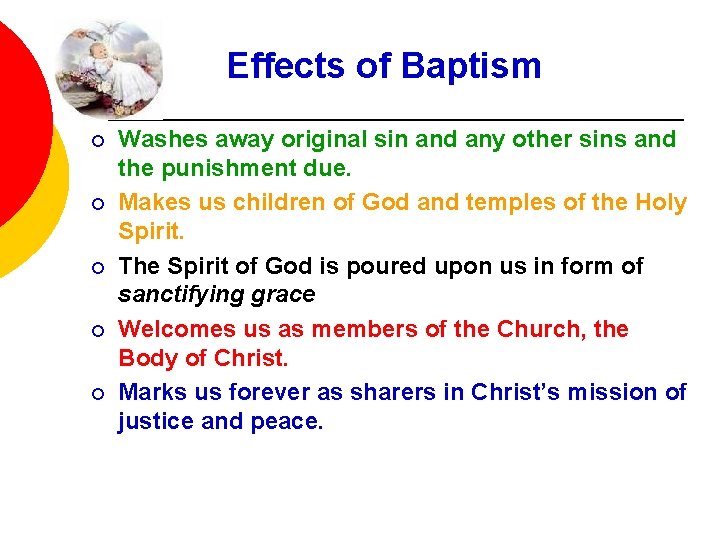 Effects of Baptism ¡ ¡ ¡ Washes away original sin and any other sins