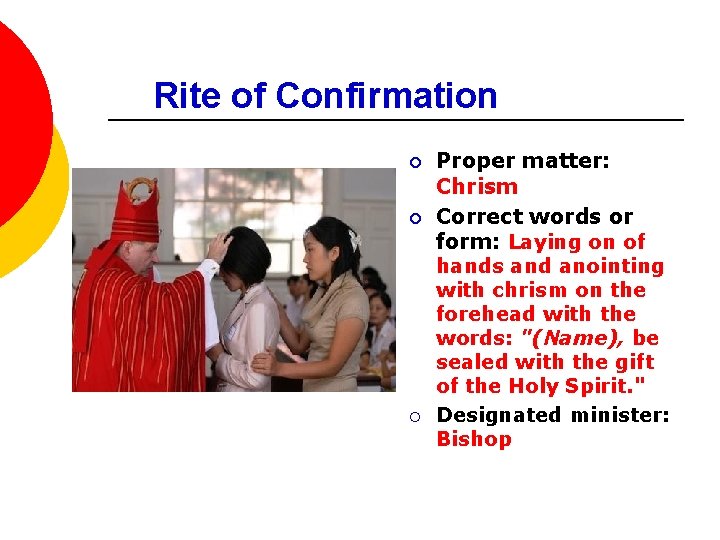 Rite of Confirmation ¡ ¡ ¡ Proper matter: Chrism Correct words or form: Laying