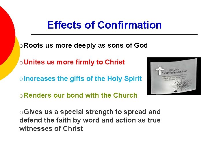 Effects of Confirmation o. Roots us more deeply as sons of God o. Unites