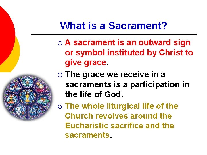 What is a Sacrament? A sacrament is an outward sign or symbol instituted by