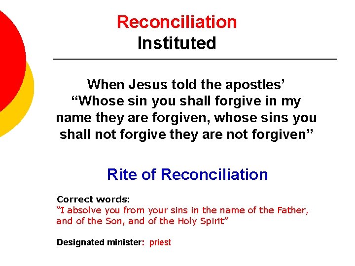 Reconciliation Instituted When Jesus told the apostles’ “Whose sin you shall forgive in my