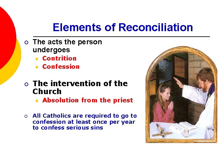 Elements of Reconciliation ¡ The acts the person undergoes l l ¡ The intervention