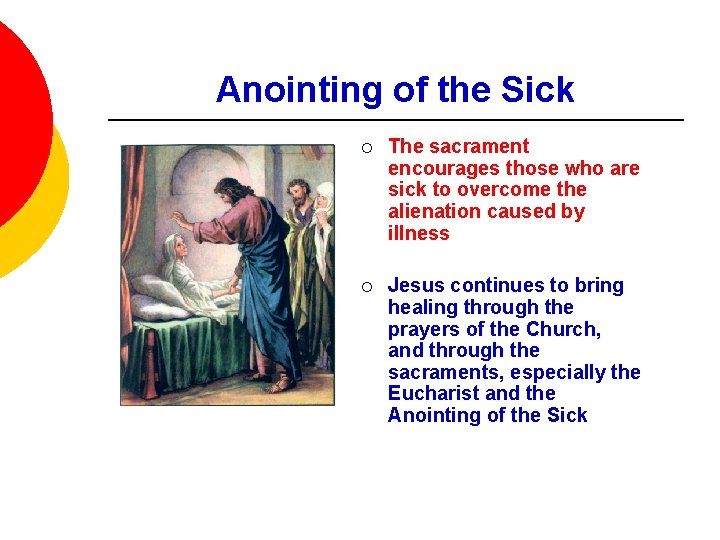 Anointing of the Sick ¡ The sacrament encourages those who are sick to overcome