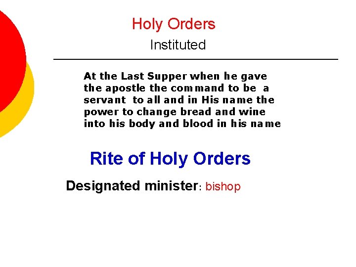 Holy Orders Instituted At the Last Supper when he gave the apostle the command