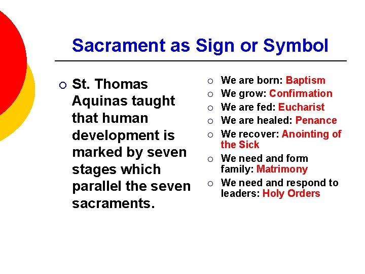 Sacrament as Sign or Symbol ¡ St. Thomas Aquinas taught that human development is