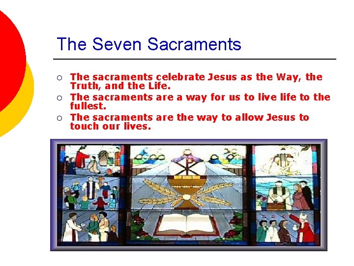 The Seven Sacraments ¡ ¡ ¡ The sacraments celebrate Jesus as the Way, the