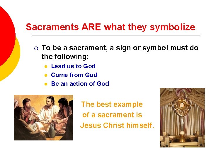 Sacraments ARE what they symbolize ¡ To be a sacrament, a sign or symbol