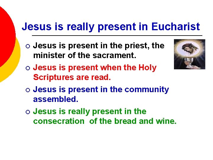 Jesus is really present in Eucharist ¡ ¡ Jesus is present in the priest,