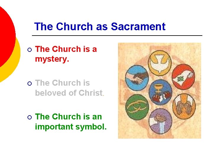 The Church as Sacrament ¡ The Church is a mystery. ¡ The Church is