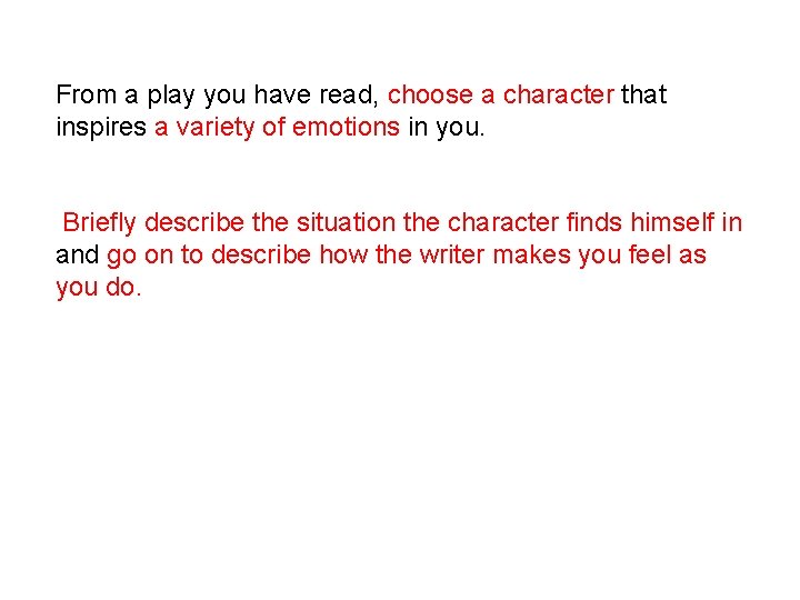 From a play you have read, choose a character that inspires a variety of