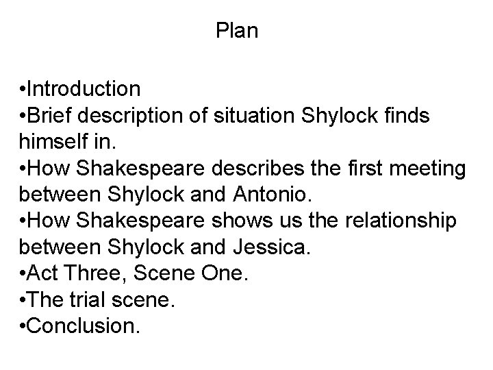 Plan • Introduction • Brief description of situation Shylock finds himself in. • How