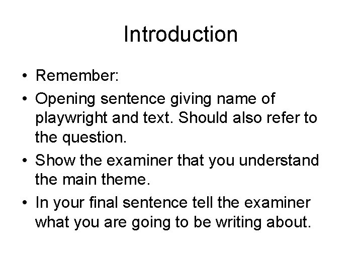 Introduction • Remember: • Opening sentence giving name of playwright and text. Should also