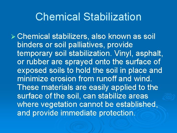 Chemical Stabilization Ø Chemical stabilizers, also known as soil binders or soil palliatives, provide
