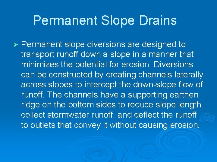 Permanent Slope Drains Ø Permanent slope diversions are designed to transport runoff down a Permanent Slope Drains Ø Permanent slope diversions are designed to transport runoff down a