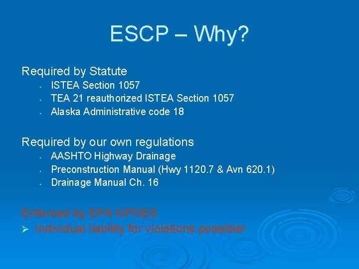 ESCP – Why? Required by Statute • • • ISTEA Section 1057 TEA 21