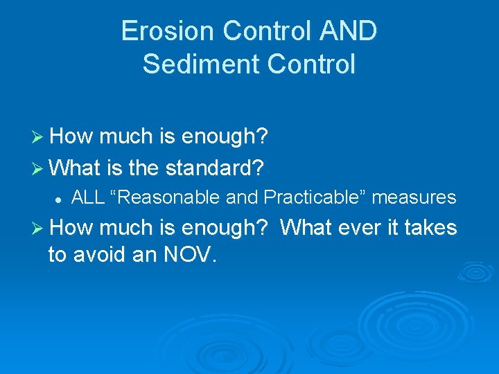 Erosion Control AND Sediment Control Ø How much is enough? Ø What is the Erosion Control AND Sediment Control Ø How much is enough? Ø What is the
