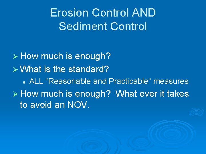 Erosion Control AND Sediment Control Ø How much is enough? Ø What is the