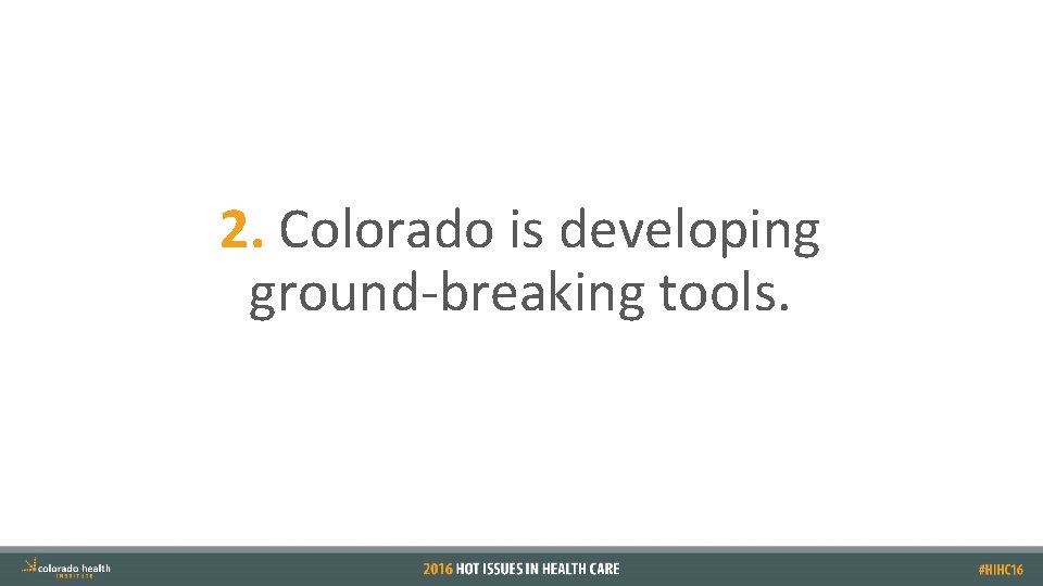 2. Colorado is developing ground-breaking tools. 