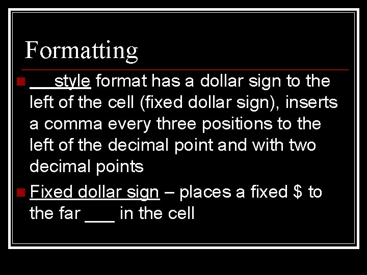 Formatting style format has a dollar sign to the left of the cell (fixed