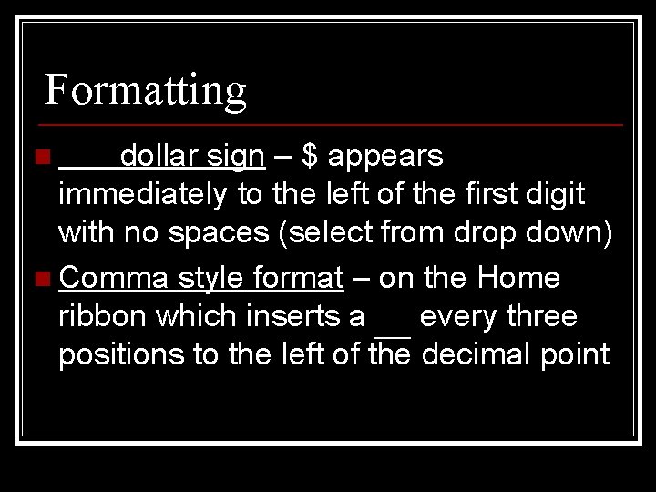 Formatting dollar sign – $ appears immediately to the left of the first digit