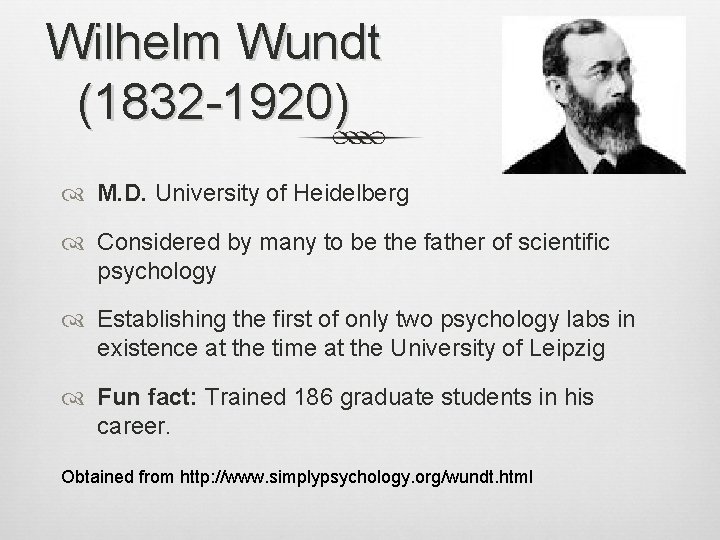 Wilhelm Wundt (1832 -1920) M. D. University of Heidelberg Considered by many to be