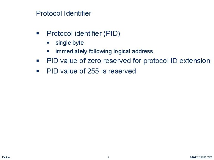 Protocol Identifier § Protocol identifier (PID) § § Parkes single byte immediately following logical