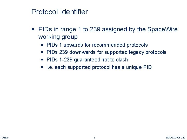 Protocol Identifier § PIDs in range 1 to 239 assigned by the Space. Wire